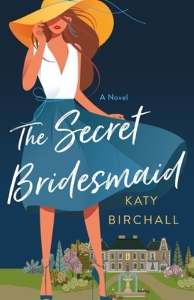Cover for Katy Birchall · The Secret Bridesmaid A Novel (Hardcover Book) (2021)