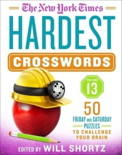 Cover for Will Shortz · The New York Times Hardest Crosswords Volume 13: 50 Friday and Saturday Puzzles to Challenge Your Brain (Spiralbuch) (2023)