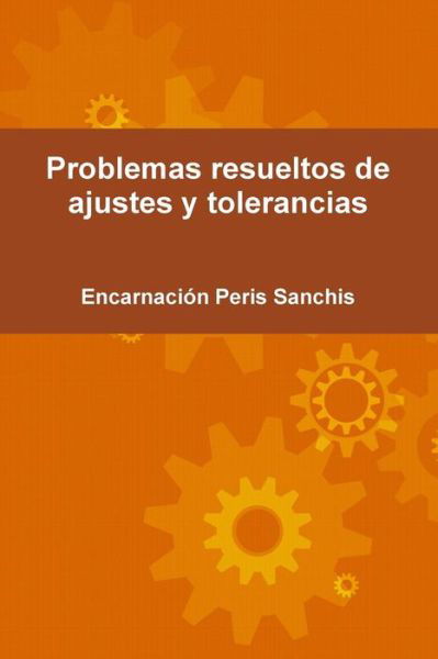 Cover for Encarnación Peris Sanchis · Problemas Resueltos De Ajustes Y Tolerancias (Paperback Bog) [Spanish edition] (2014)