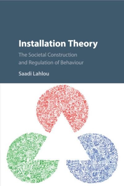 Cover for Lahlou, Saadi (London School of Economics and Political Science) · Installation Theory: The Societal Construction and Regulation of Behaviour (Pocketbok) (2019)