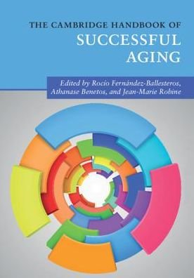 The Cambridge Handbook of Successful Aging - Cambridge Handbooks in Psychology - Rocío Fernández-Ballesteros - Boeken - Cambridge University Press - 9781316614747 - 24 januari 2019