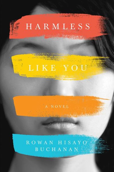 Cover for Rowan Hisayo Buchanan · Harmless Like You - A Novel (Hardcover Book) (2017)