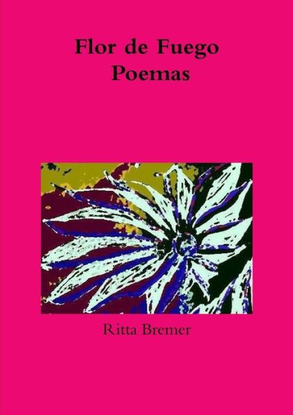 Cover for Ritta Bremer · Flor De Fuego Poemas (Paperback Book) (2014)