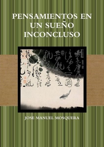Cover for Jose Manuel Mosquera · Pensamientos en Un Sueno Inconcluso (Paperback Bog) (2015)