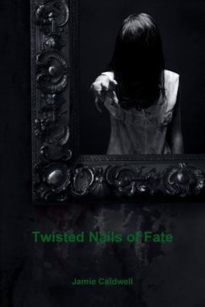 Cover for Jamie Caldwell · Twisted Nails of Fate (Paperback Book) (2016)