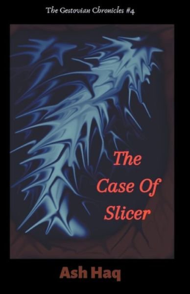 Cover for Ash Haq · The Case of Slicer (Pocketbok) (2020)