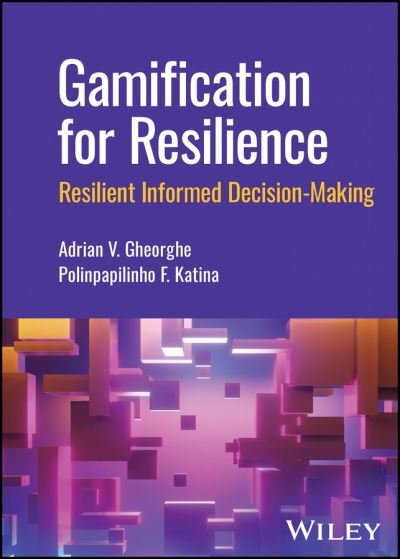 Cover for Gheorghe, Adrian V. (Old Dominion University, USA) · Gamification for Resilience: Resilient Informed Decision Making (Hardcover Book) (2023)