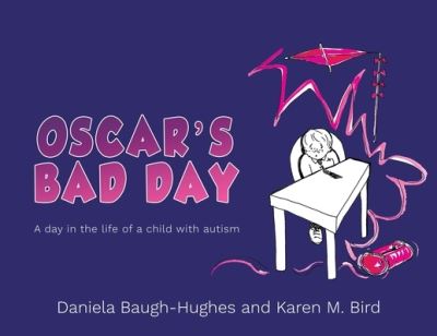 Cover for Daniela Baugh-Hughes · Oscar's Bad Day: A day in the life of a child with autism (Paperback Book) (2023)