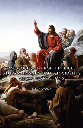 Cover for D.l. Moody · Pleasure and Profit in Bible Study and Anecdotes, Incidents and Illustrations (Paperback Book) (2007)