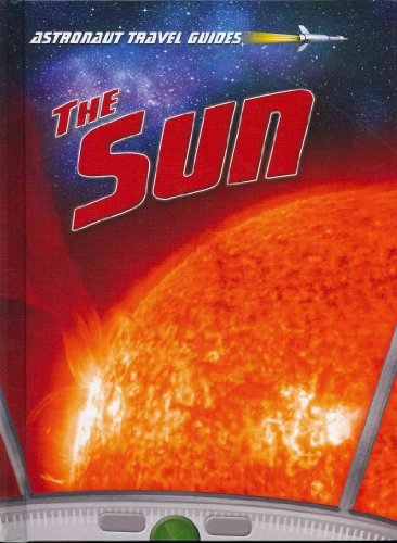 Cover for Nick Hunter · The Sun (Astronaut Travel Guides) (Hardcover Book) (2012)