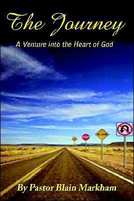 Cover for Blain Markham · The Journey: a Venture into the Heart of God (Hardcover Book) (2003)