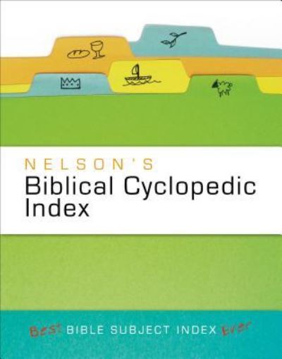 Nelson's Biblical Cyclopedic Index: the Best Bible Subject Index Ever - Thomas Nelson Publishers - Books - Thomas Nelson Publishers - 9781418543747 - May 30, 2010