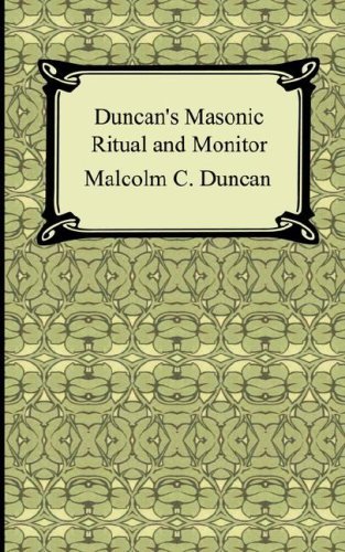 Duncan's Masonic Ritual and Monitor - Malcolm C. Duncan - Bücher - Digireads.com - 9781420928747 - 2007