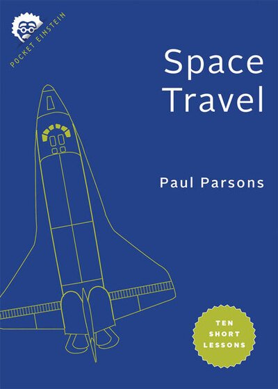 Cover for Paul Parsons · Space Travel Ten Short Lessons (Bok) (2020)