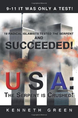 Usa: the Serpent is Crushed!: 9-11 - Kenneth Green - Books - Trafford Publishing - 9781426913747 - October 26, 2009