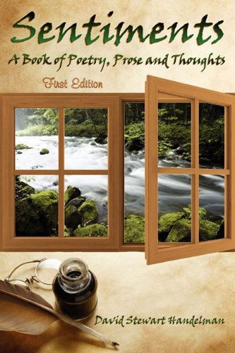 Sentiments: Prose, Poetry and Thoughts - David Stewart Handelman - Bücher - Outskirts Press - 9781432741747 - 28. Mai 2009