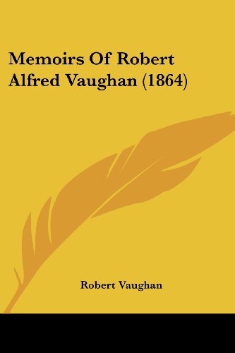 Cover for Robert Vaughan · Memoirs of Robert Alfred Vaughan (1864) (Paperback Book) (2008)