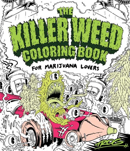 Cover for Trog · The Killer Weed Coloring Book: For Marijuana Lovers (Paperback Book) (2017)