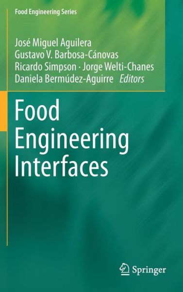 Cover for Jose Miguel Aguilera · Food Engineering Interfaces - Food Engineering Series (Hardcover Book) [2011 edition] (2010)