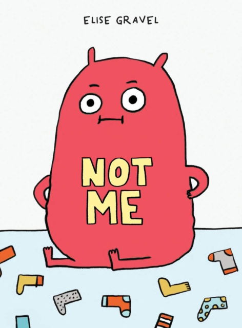 Not Me - Elise Gravel - Books - Scholastic Canada Ltd - 9781443181747 - December 7, 2023