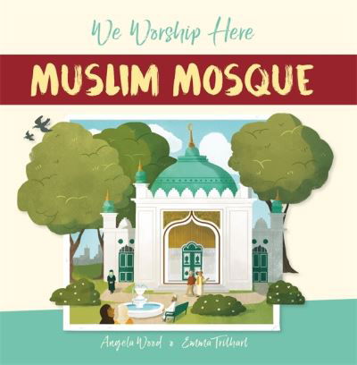 Cover for Angela Wood · We Worship Here: Muslim Mosque - We Worship Here (Paperback Book) [Illustrated edition] (2022)