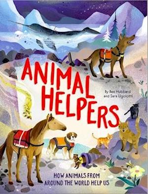 Animal Helpers: How Animals From Around the World Help Us - Ben Hubbard - Books - Hachette Children's Group - 9781445190747 - March 26, 2026