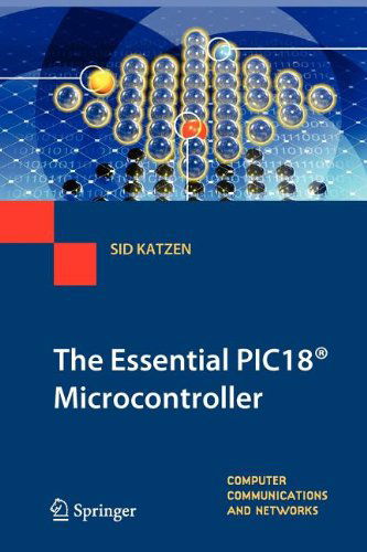 Cover for Katzen, Sidney J. (University of Ulster) · The Essential Pic18 (R) Microcontroller - Computer Communications and Networks (Paperback Book) (2012)