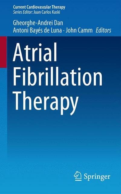 Cover for Gheorghe-andrei Dan · Atrial Fibrillation Therapy - Current Cardiovascular Therapy (Pocketbok) [2014 edition] (2013)