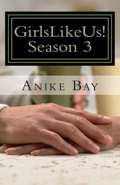 Cover for Anike Bay · Girls Like Us! Season 3 (Paperback Book) (2012)