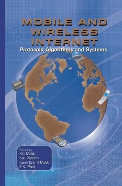Cover for Kia Makki · Mobile and Wireless Internet: Protocols, Algorithms and Systems (Paperback Book) [Softcover reprint of the original 1st ed. 2003 edition] (2012)