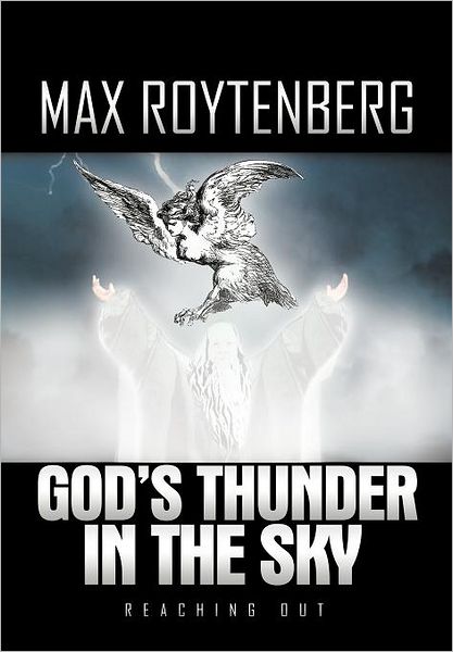 Cover for Max Roytenberg · God's Thunder in the Sky: Reaching out (Hardcover Book) (2011)