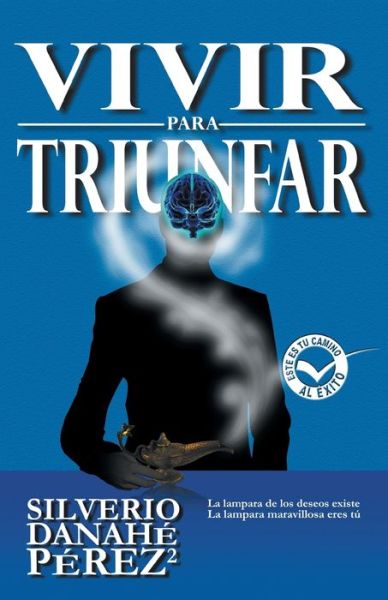 Cover for Silverio Danahe Perez Perez · Vivir Para Triunfar (Paperback Book) (2013)