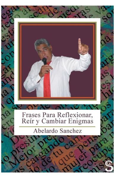 Cover for Abelardo Sanchez · Frases Para Reflexionar, Reir Y Cambiar Enigmas (Paperback Book) (2013)