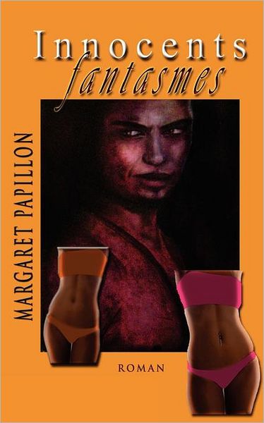 Innocents Fantasmes - Margaret Papillon - Bücher - Createspace - 9781463556747 - 31. Mai 2001