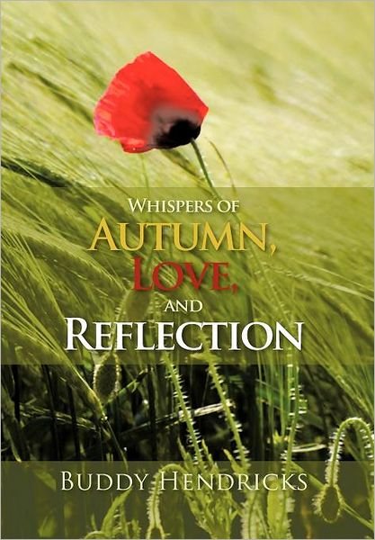 Buddy Hendricks · Whispers of Autumn, Love, and Reflection (Hardcover bog) (2012)