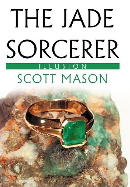 Cover for Scott Mason · The Jade Sorcerer: Illusion (Hardcover Book) (2012)