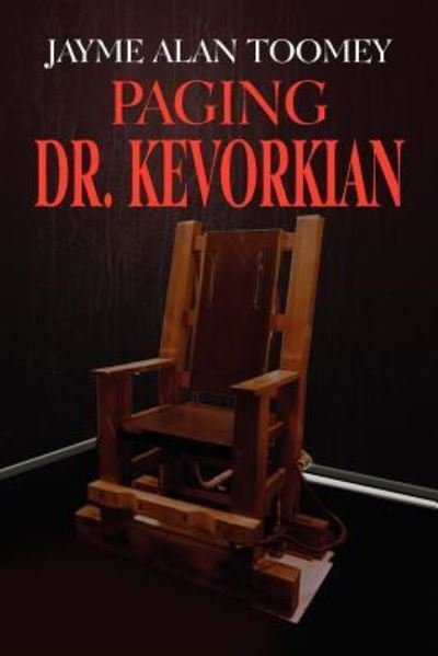 Cover for Jayme Alan Toomey · Paging Dr. Kevorkian (Paperback Book) (2012)