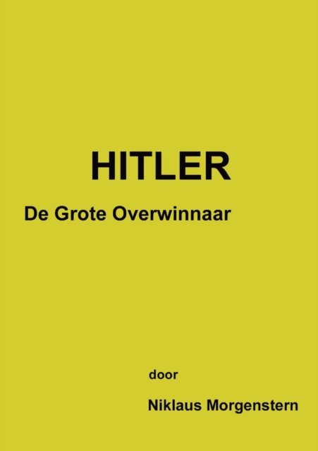 Hitler. De Grote Overwinnaar - Niklaus Morgenstern - Books - lulu.com - 9781470994747 - January 18, 2012