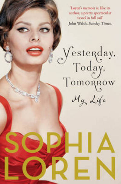 Cover for Sophia Loren · Yesterday, Today, Tomorrow: My Life (Paperback Bog) (2015)