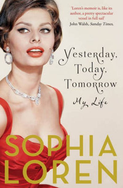 Cover for Sophia Loren · Yesterday, Today, Tomorrow: My Life (Taschenbuch) (2015)