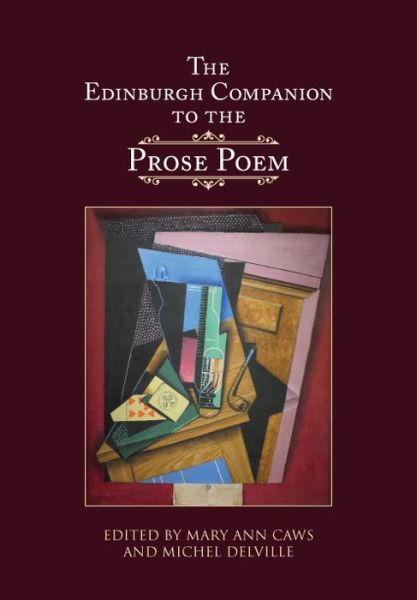 The Edinburgh Companion to the Prose Poem - Edinburgh Companions to Literature and the Humanities - Mary Ann Caws - Kirjat - Edinburgh University Press - 9781474462747 - sunnuntai 31. tammikuuta 2021