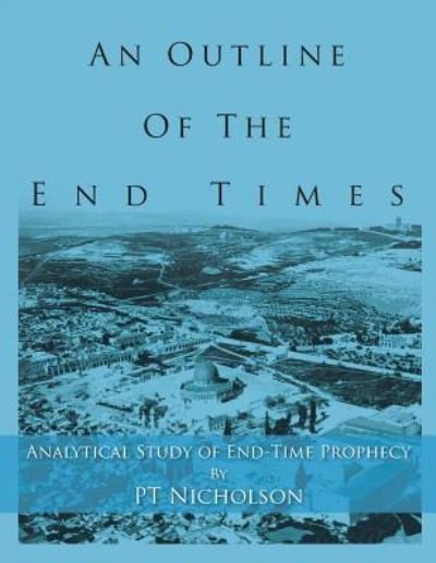 Cover for Pt Nicholson · An Outline of the End Times (Pocketbok) (2016)