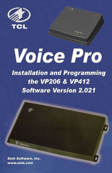 TCL VoicePro Installation and Programming VP206 & VP412: VoiceMail and Automated Attendant Programming / Installation Guide for the VoicePro Small Business Phone System - Stok Software Inc - Böcker - Createspace Independent Publishing Platf - 9781483992747 - 5 april 2013