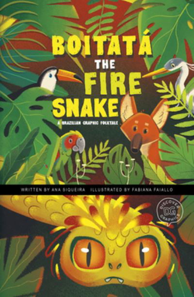 Boitata the Fire Snake - Ana Siqueira - Books - PICTURE WINDOW BOOKS - 9781484672747 - 2023