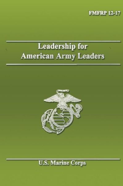 Leadership for American Army Leaders - Department of the Nav U S Marine Corps - Bücher - Createspace - 9781484937747 - 8. Dezember 1988