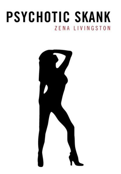 Cover for Zena Livingston · Psychotic Skank (Hardcover bog) (2013)