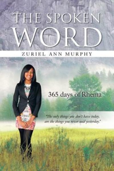 Cover for Zuriel Ann Murphy · The Spoken Word: 365 Days of Rhema (Paperback Book) (2013)