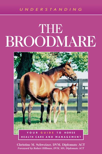 Cover for Christine M. Schweizer · Understanding the Broodmare: Your Guide to Horse Health Care and Management (Paperback Book) (2023)