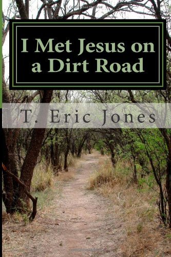 Cover for T Eric Jones · I Met Jesus on a Dirt Road (Paperback Book) [Lrg edition] (2013)