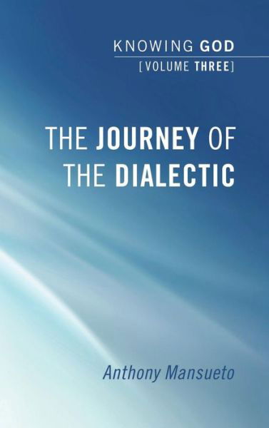 The Journey of the Dialectic - Anthony Mansueto - Livros - Pickwick Publications - 9781498251747 - 7 de abril de 2010